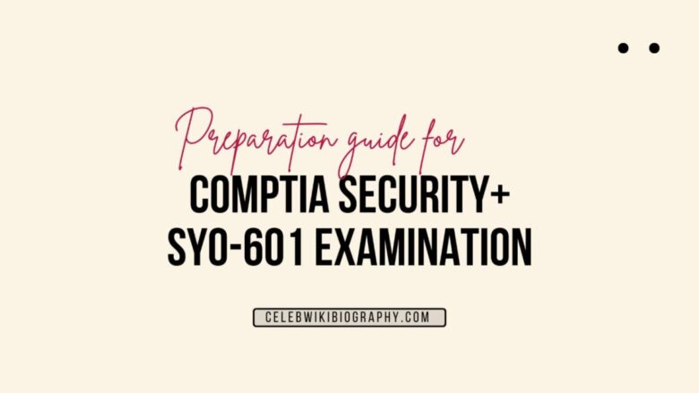 Preparation Guide For CompTIA Security+ SY0-601 Examination